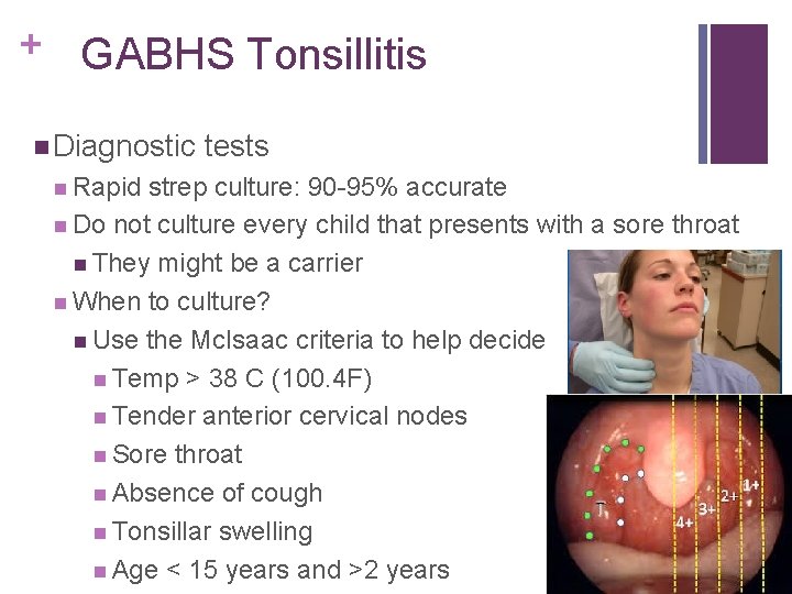 + GABHS Tonsillitis Diagnostic Rapid tests strep culture: 90 -95% accurate Do not culture