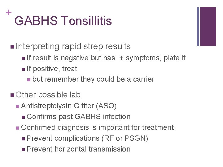 + GABHS Tonsillitis Interpreting rapid strep results If result is negative but has +
