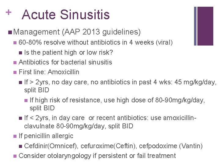 + Acute Sinusitis Management (AAP 2013 guidelines) 60 -80% resolve without antibiotics in 4