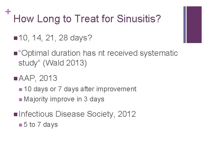 + How Long to Treat for Sinusitis? 10, 14, 21, 28 days? “Optimal duration