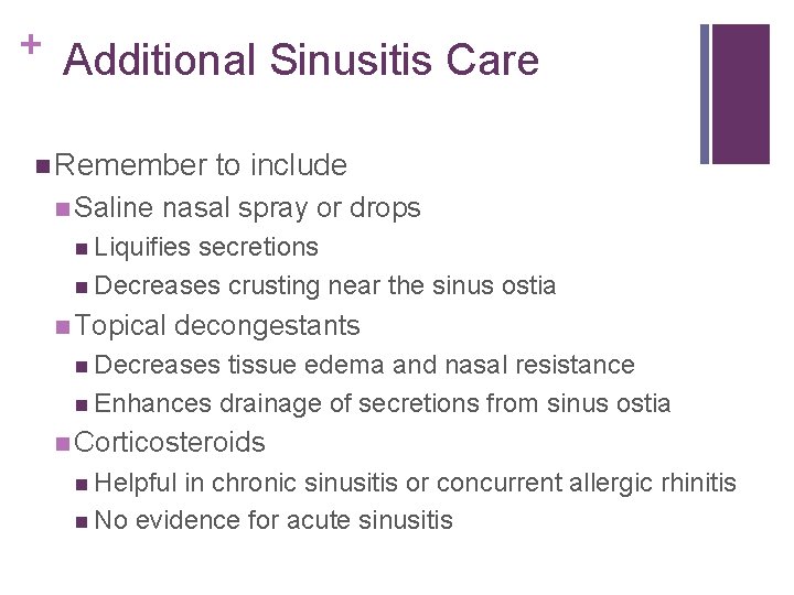 + Additional Sinusitis Care Remember Saline to include nasal spray or drops Liquifies secretions