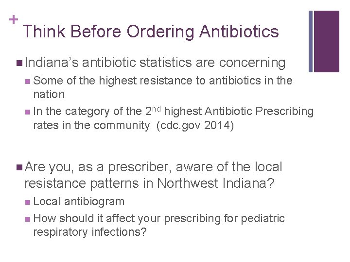 + Think Before Ordering Antibiotics Indiana’s Some antibiotic statistics are concerning of the highest