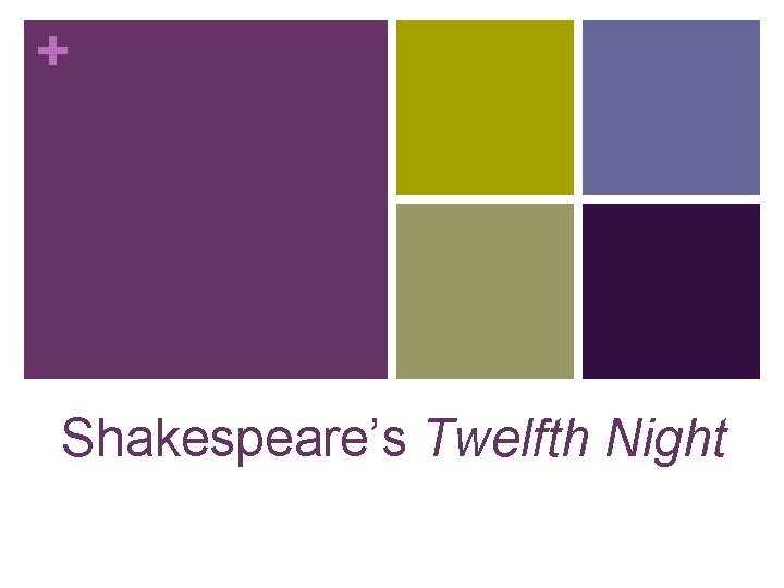 + Shakespeare’s Twelfth Night 