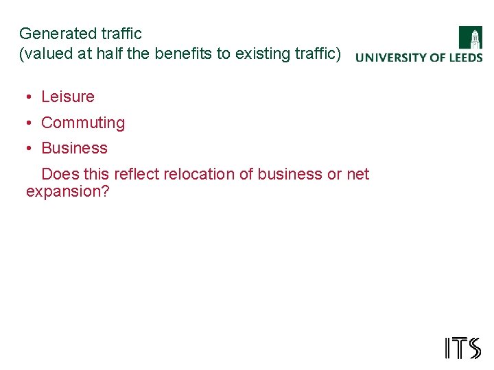 Generated traffic (valued at half the benefits to existing traffic) • Leisure • Commuting