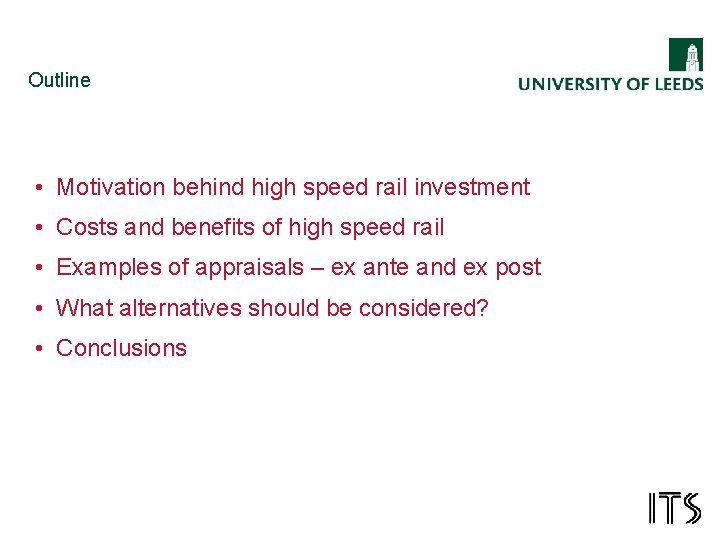 Outline • Motivation behind high speed rail investment • Costs and benefits of high