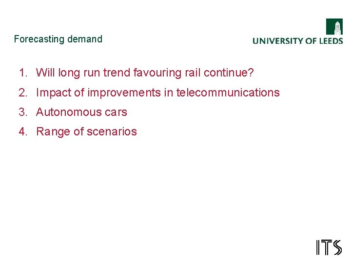 Forecasting demand 1. Will long run trend favouring rail continue? 2. Impact of improvements