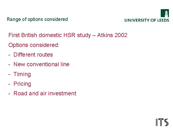Range of options considered First British domestic HSR study – Atkins 2002 Options considered: