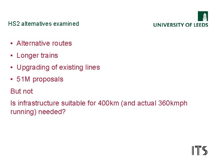 HS 2 alternatives examined • Alternative routes • Longer trains • Upgrading of existing