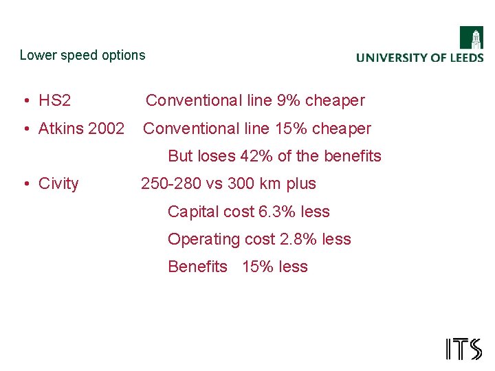 Lower speed options • HS 2 Conventional line 9% cheaper • Atkins 2002 Conventional