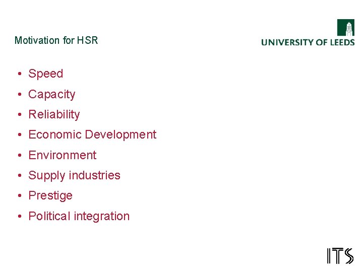 Motivation for HSR • Speed • Capacity • Reliability • Economic Development • Environment