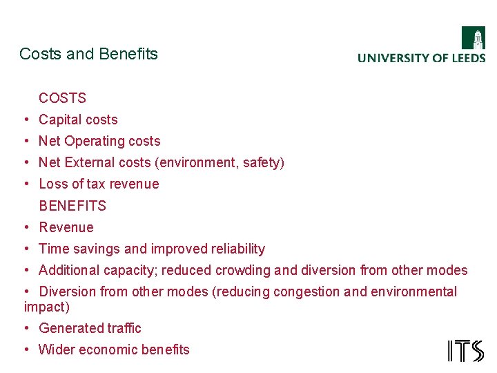 Costs and Benefits COSTS • Capital costs • Net Operating costs • Net External