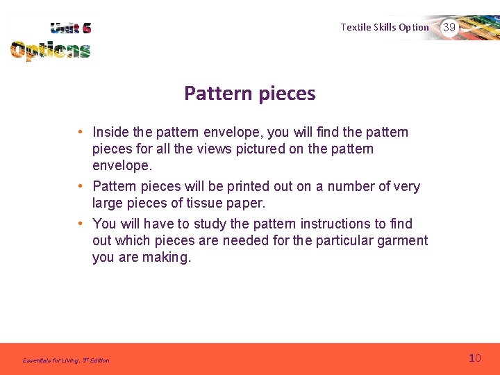 Textile Skills Option 39 Pattern pieces • Inside the pattern envelope, you will find