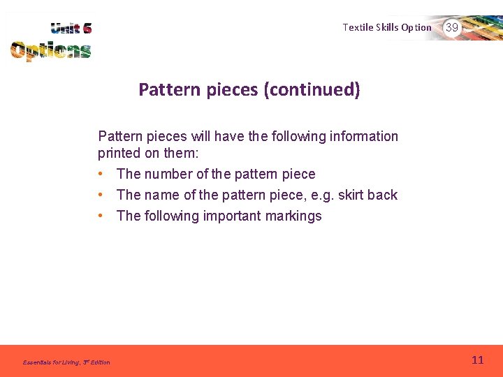 Textile Skills Option 39 Pattern pieces (continued) Pattern pieces will have the following information