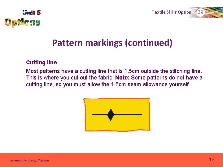 Textile Skills Option 39 Pattern markings (continued) Cutting line Most patterns have a cutting