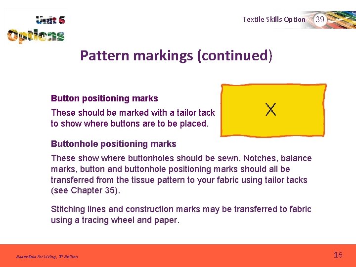 Textile Skills Option 39 Pattern markings (continued) Button positioning marks These should be marked