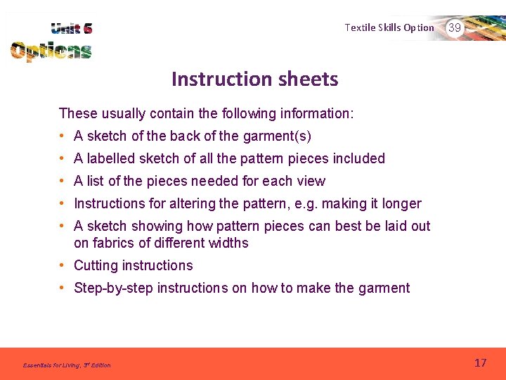Textile Skills Option 39 Instruction sheets These usually contain the following information: • A