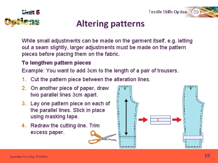 Textile Skills Option 39 Altering patterns While small adjustments can be made on the