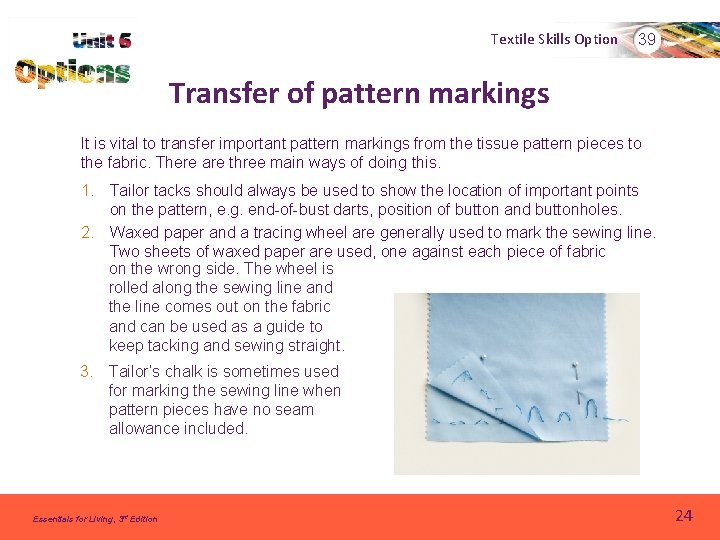 Textile Skills Option 39 Transfer of pattern markings It is vital to transfer important