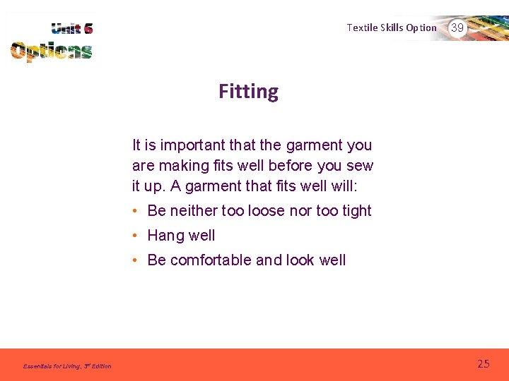 Textile Skills Option 39 Fitting It is important that the garment you are making
