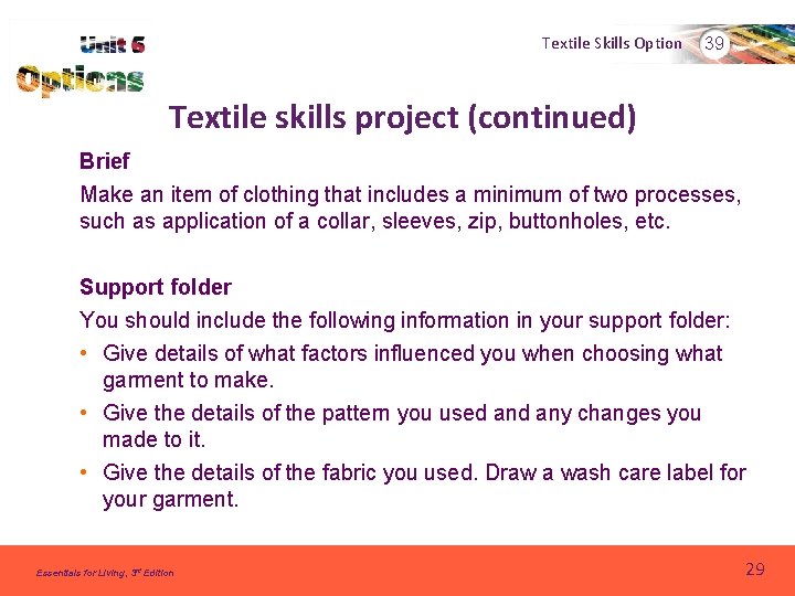 Textile Skills Option 39 Textile skills project (continued) Brief Make an item of clothing