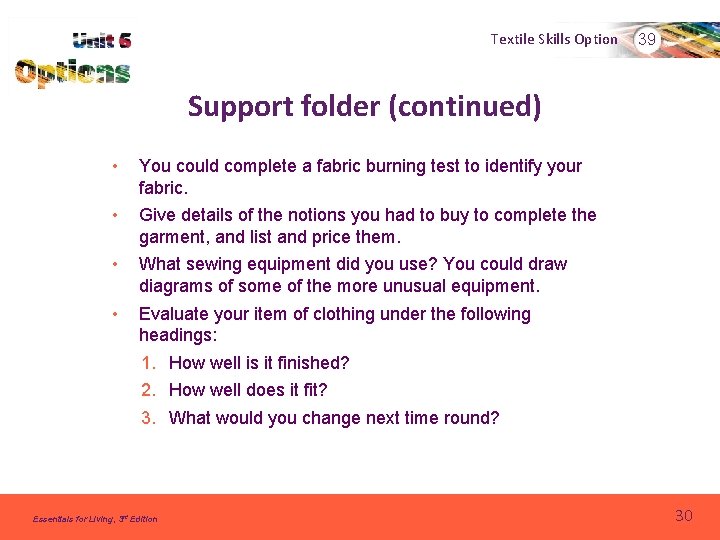 Textile Skills Option 39 Support folder (continued) • You could complete a fabric burning