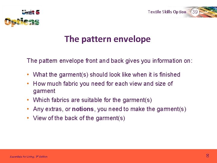 Textile Skills Option 39 The pattern envelope front and back gives you information on: