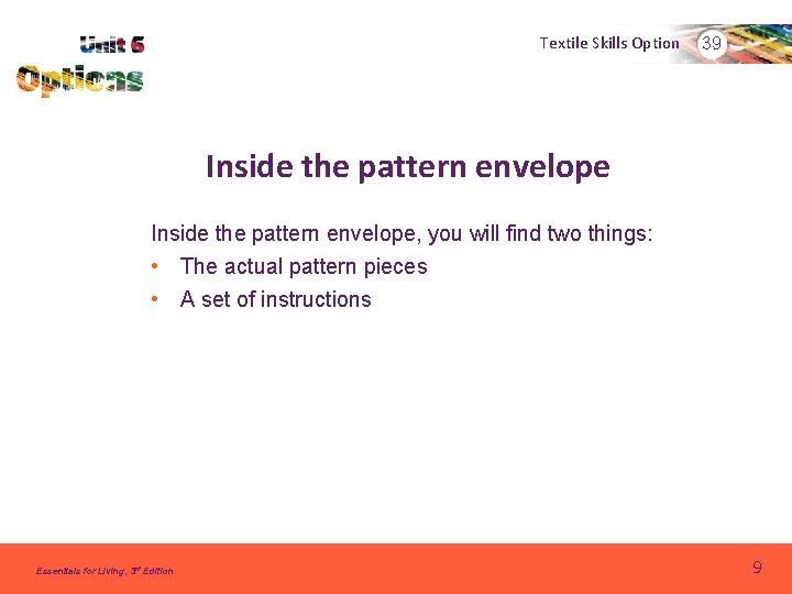 Textile Skills Option 39 Inside the pattern envelope, you will find two things: •