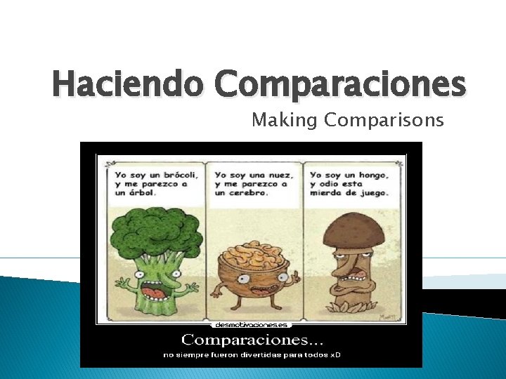 Haciendo Comparaciones Making Comparisons 