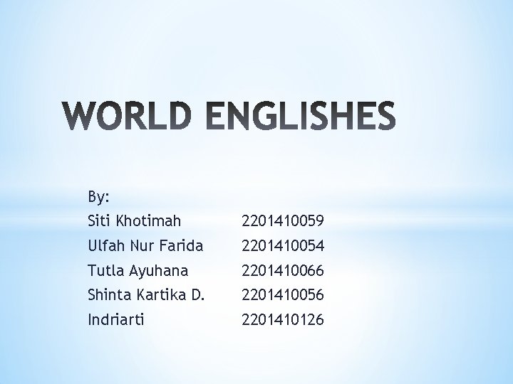 By: Siti Khotimah 2201410059 Ulfah Nur Farida 2201410054 Tutla Ayuhana 2201410066 Shinta Kartika D.