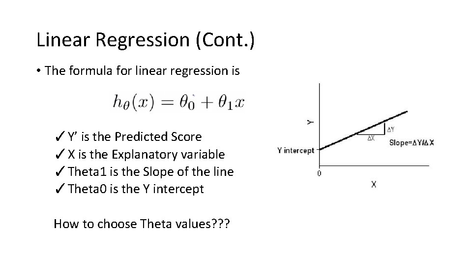 Linear Regression (Cont. ) • The formula for linear regression is ✓Y’ is the