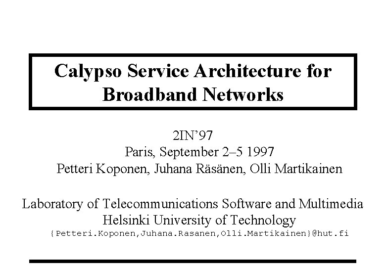 Calypso Service Architecture for Broadband Networks 2 IN’ 97 Paris, September 2– 5 1997