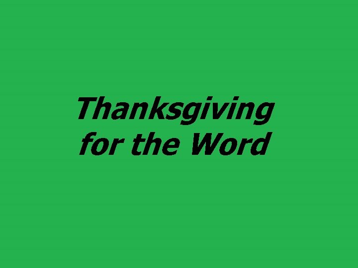 Thanksgiving for the Word Thanksgiving for the Word