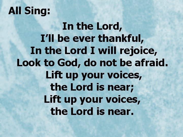 All Sing: In the Lord, I’ll be ever thankful, In the Lord I will All Sing: In the Lord, I’ll be ever thankful, In the Lord I will