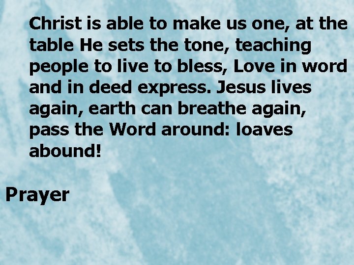 Christ is able to make us one, at the table He sets the tone, Christ is able to make us one, at the table He sets the tone,