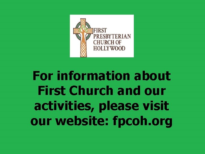 For information about First Church and our activities, please visit our website: fpcoh. org For information about First Church and our activities, please visit our website: fpcoh. org