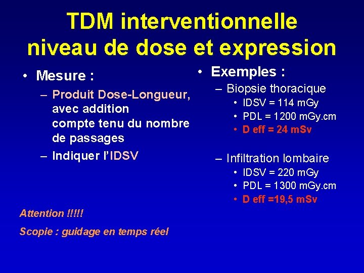 TDM interventionnelle niveau de dose et expression • Mesure : – Produit Dose-Longueur, avec
