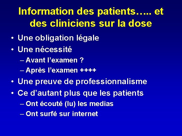 Information des patients…. . et des cliniciens sur la dose • Une obligation légale