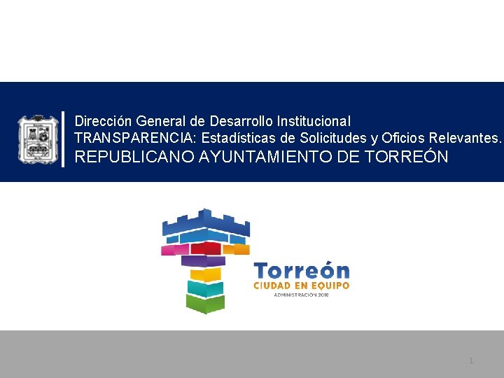 Dirección General de Desarrollo Institucional TRANSPARENCIA: Estadísticas de Solicitudes y Oficios Relevantes. REPUBLICANO AYUNTAMIENTO