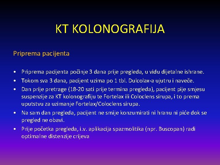 KT KOLONOGRAFIJA Priprema pacijenta • Priprema pacijenta počinje 3 dana prije pregleda, u vidu