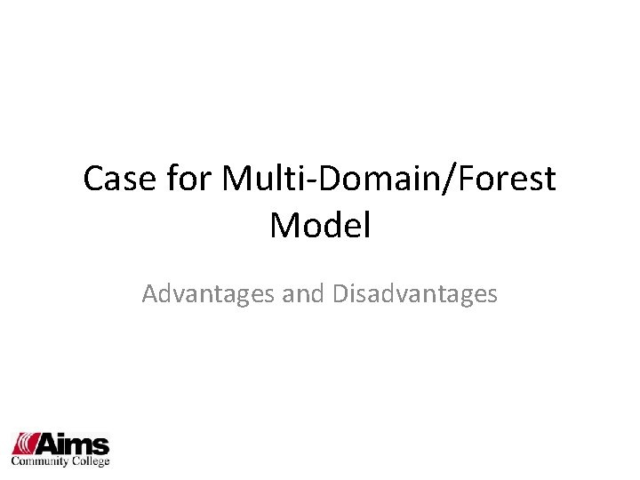 Case for Multi-Domain/Forest Model Advantages and Disadvantages 