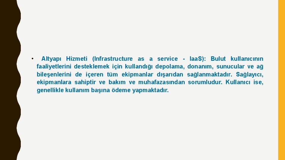  • Altyapı Hizmeti (Infrastructure as a service faaliyetlerini desteklemek için kullandığı depolama, bileşenlerini