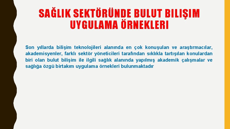 SAĞLIK SEKTÖRÜNDE BULUT BILIŞIM UYGULAMA ÖRNEKLERI Son yıllarda bilişim teknolojileri alanında en çok konuşulan