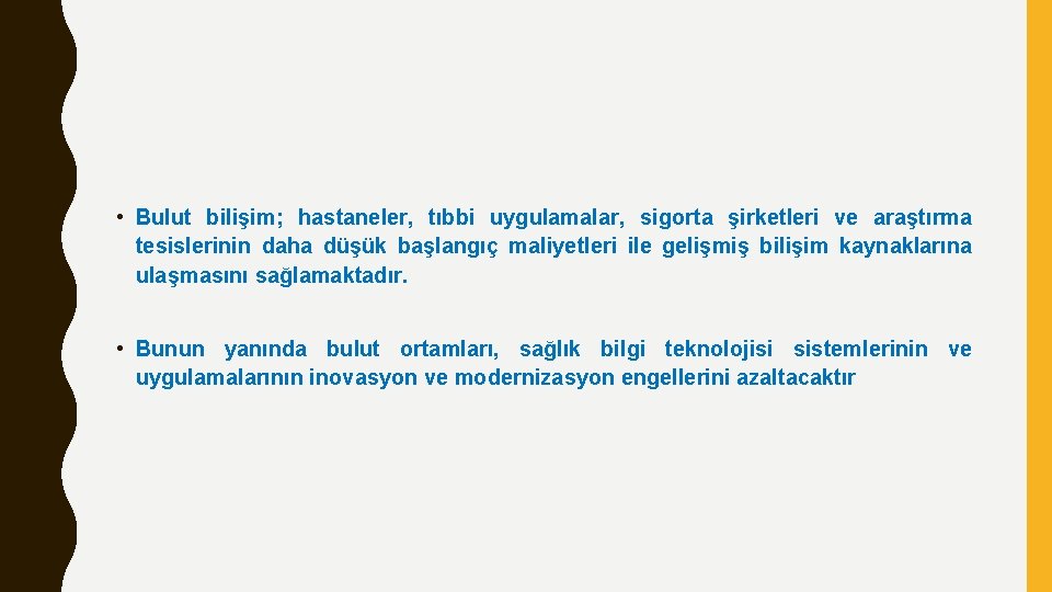  • Bulut bilişim; hastaneler, tıbbi uygulamalar, sigorta şirketleri ve araştırma tesislerinin daha düşük