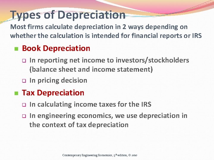 Types of Depreciation Most firms calculate depreciation in 2 ways depending on whether the