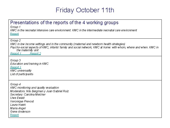 Friday October 11 th Presentations of the reports of the 4 working groups Group