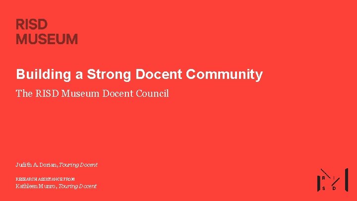 Building a Strong Docent Community The RISD Museum Docent Council Judith A. Dorian, Touring