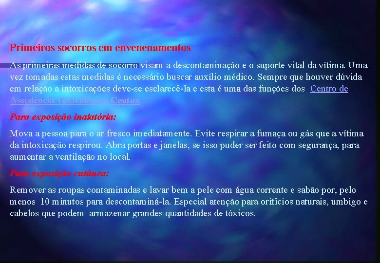 Primeiros socorros em envenenamentos As primeiras medidas de socorro visam a descontaminação e o