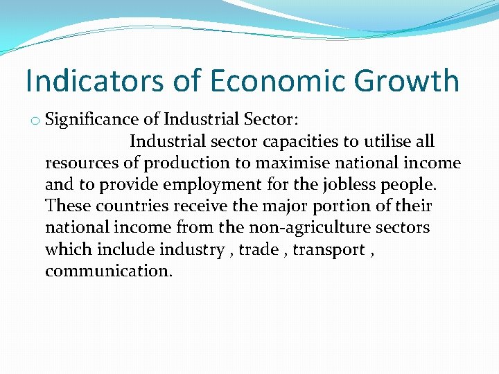 Indicators of Economic Growth o Significance of Industrial Sector: Industrial sector capacities to utilise