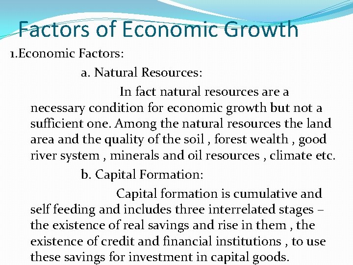 Factors of Economic Growth 1. Economic Factors: a. Natural Resources: In fact natural resources