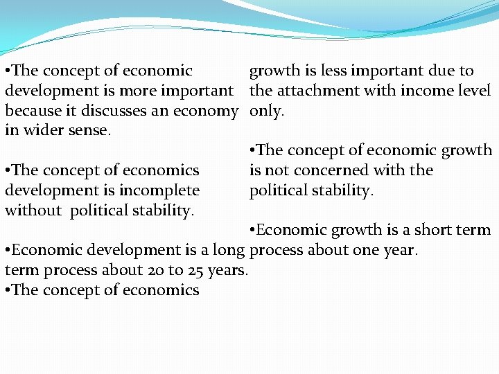 growth is less important due to • The concept of economic development is more